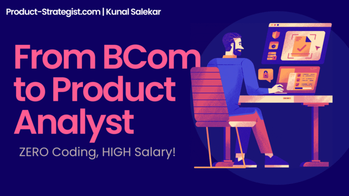 From BCom to Product Analyst – ZERO Coding, HIGH Salary! product-strategist.com