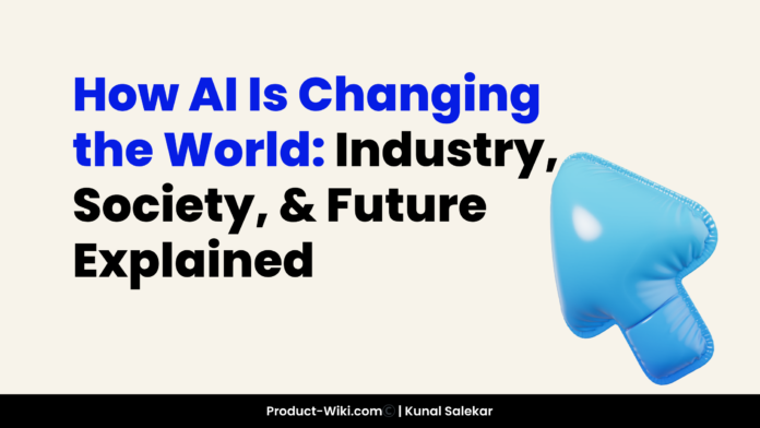 See how AI is changing the world across industries like healthcare, business, education, and technology. This detailed guide explores real-world examples, future trends, and the impact of artificial intelligence on jobs, society, and everyday life. Learn how AI is transforming the way we live, work, and interact with the world. How AI Is Changing the World: Industry, Society, & Future Explained how AI is changing the world, how AI is changing the world today, how AI is changing the world examples, how AI is changing the world in future, how AI is changing the world in business how AI is changing the world in healthcare, how AI is changing the world in education, how AI is changing the world in agriculture, how AI is changing the world in communication how AI is changing the world impact, how AI is changing the world benefits, how AI is changing the world risks, how AI is changing the world society how AI is changing the world economy, how AI is changing the world industries, how AI is changing the world jobs, how AI is changing the world technology how AI is changing the world automation, how AI is changing the world daily life, how AI is changing the world innovation, how AI is changing the world globally how AI is changing the world research, how AI is changing the world trends, how AI is changing the world future predictions, how AI is changing the world case studies how AI is changing the world overview, how AI is changing the world analysis, how AI is changing the world transformation, how AI is changing the world revolution