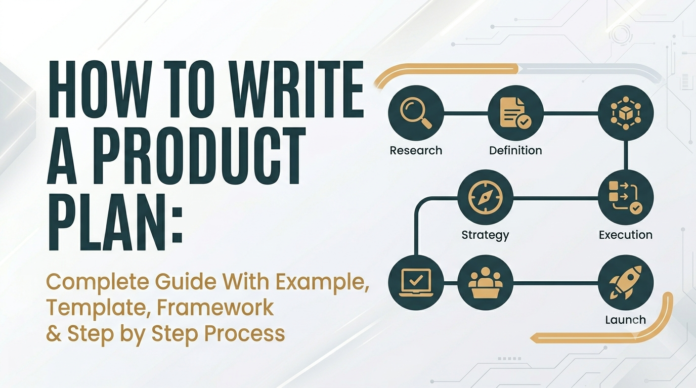 Learn how to write a product plan with this complete step by step guide, practical example, ready to use template, product planning framework, and best practices. Discover how to create a product plan that aligns customer needs, business goals, pricing, development, and go to market strategy for successful product launches. How to write a product plan, product plan example, product plan template, product planning guide, product planning process, product planning framework. Product plan format, product planning examples, go to market plan, product strategy template, product roadmap planning, product management guide.